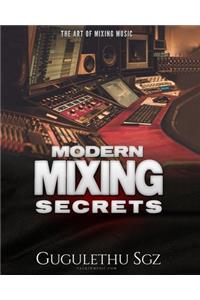 Modern Mixing Secrets