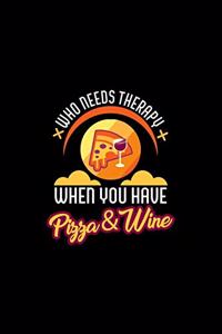 Who Needs Therapy When You Have Pizza & Wine