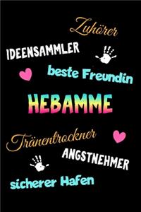 Hebamme Zuhörer Ideensammler beste Freundin Tränentrockner Angstnehmer sicherer Hafen