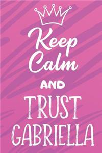 Keep Calm and Trust Gabriella