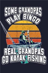 Some Grandpas Play Bingo Real Grandpas Go Kayak Fishing