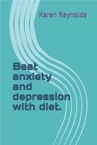 Beat anxiety and depression with diet.