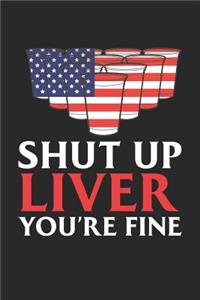 Shut up Liver you're Fine