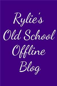 Rylie's Old School Offline Blog