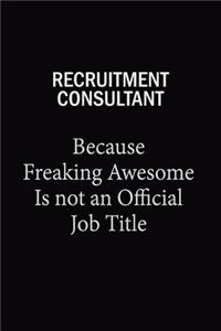 Recruitment Consultant Because Freaking Awesome Is Not An Official Job Title