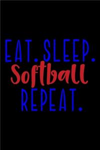 Eat. Sleep. Softball. Repeat.