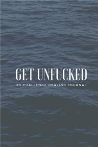 Get Unfucked 30 Challenge Healing Journal