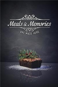 meals and memories are made here: cake Blank Recipe Journal to write in for Women to put all your Favorite Family or Friends Recipes in Your Very Own Cookbook.