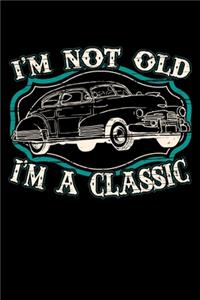I'm Not Old I'm A Classic
