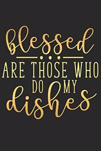 Blessed Are Those Who Do My Dishes