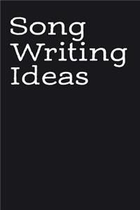 Songwriting Ideas