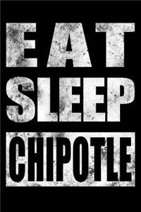 Eat Sleep Chipotle - Eat Sleep Chipotle