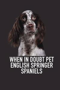 When in Doubt Pet English Springer Spaniels