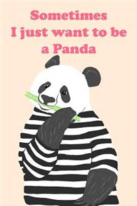 Sometimes I Just Want to Be a Panda: Hungry Panda Wearing Striped Shirt Bullet Dot Grid Journal Blank Notebook Funny Novelty Gift