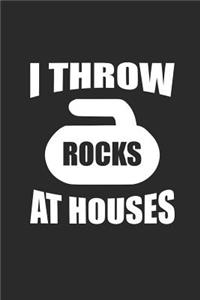 I Throw Rocks at Houses