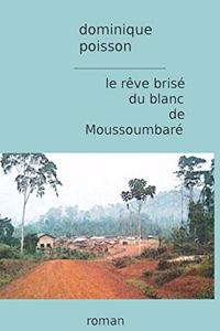 Le r�ve bris� du blanc de Moussoumbar�