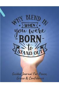 Why Blend In Guided Journal For Peace, Grace & Confidence
