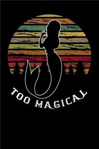 too magical
