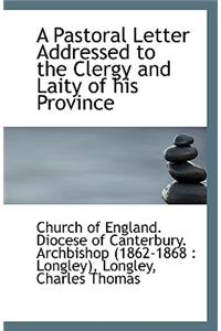 A Pastoral Letter Addressed to the Clergy and Laity of His Province