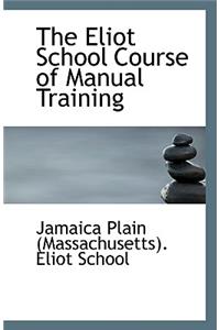 The Eliot School Course of Manual Training