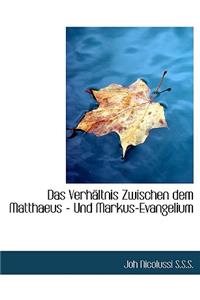 Das Verhaltnis Zwischen Dem Matthaeus - Und Markus-Evangelium