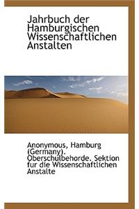 Jahrbuch Der Hamburgischen Wissenschaftlichen Anstalten