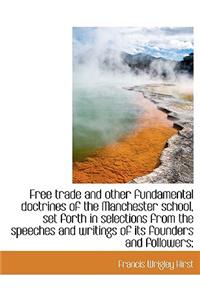 Free trade and other fundamental doctrines of the Manchester school, set forth in selections from th