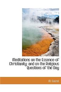 Meditations on the Essence of Christianity: And on the Religious Questions of the Day