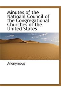 Minutes of the Natioanl Council of the Congregational Churches of the United States