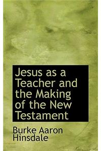 Jesus as a Teacher and the Making of the New Testament