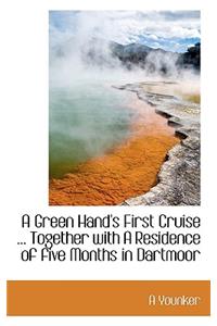 A Green Hand's First Cruise ... Together with a Residence of Five Months in Dartmoor