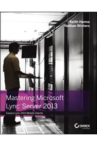 Mastering Microsoft Lync Server 2013