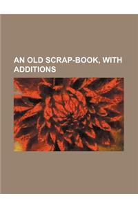 An Old Scrap-Book, with Additions