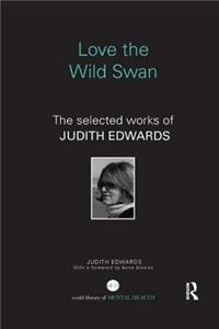 Love the Wild Swan: The selected works of Judith Edwards