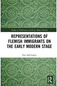 Representations of Flemish Immigrants on the Early Modern Stage