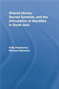 Shared Idioms, Sacred Symbols, and the Articulation of Identities in South Asia