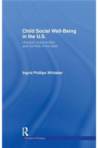 Child Social Well-Being in the U.S.: Unequal Opportunities and the Role of the State