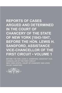 Reports of Cases Argued and Determined in the Court of Chancery of the State of New York [1843-1847, Before the Hon. Lewis H. Sandford, Assistance Vic
