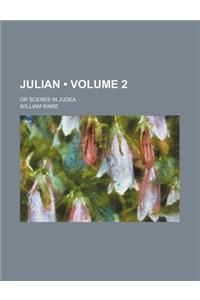 Julian (Volume 2); Or Scenes in Judea