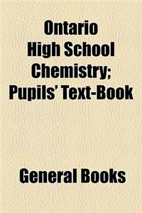 Ontario High School Chemistry; Pupils' Text-Book