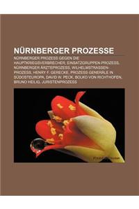 Nurnberger Prozesse: Nurnberger Prozess Gegen Die Hauptkriegsverbrecher, Einsatzgruppen-Prozess, Nurnberger Arzteprozess