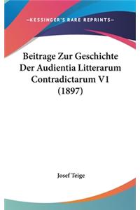 Beitrage Zur Geschichte Der Audientia Litterarum Contradictarum V1 (1897)