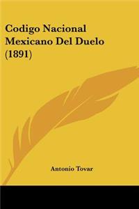 Codigo Nacional Mexicano Del Duelo (1891)