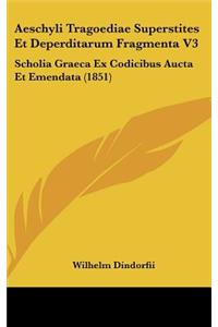 Aeschyli Tragoediae Superstites Et Deperditarum Fragmenta V3