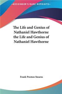 The Life and Genius of Nathaniel Hawthorne the Life and Genius of Nathaniel Hawthorne