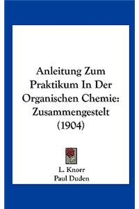 Anleitung Zum Praktikum in Der Organischen Chemie