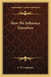 How We Influence Ourselves