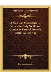 A Man Can Most Easily Be Formed in Early Youth and Cannot Be Formed Properly Except at This Age