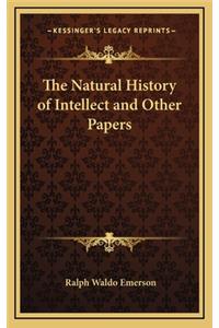 The Natural History of Intellect and Other Papers