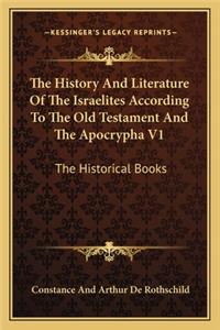 History And Literature Of The Israelites According To The Old Testament And The Apocrypha V1